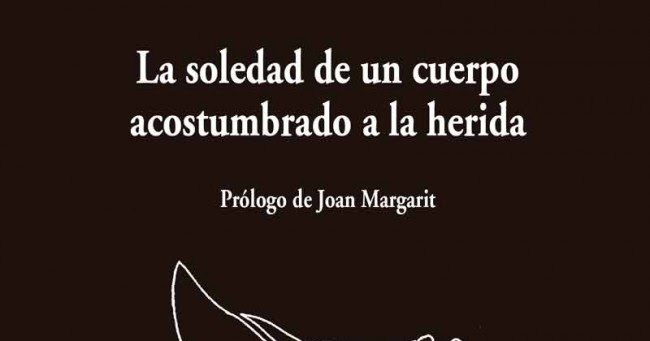 Elvira Sastre: La soledad de un cuerpo acostumbrado a la herida