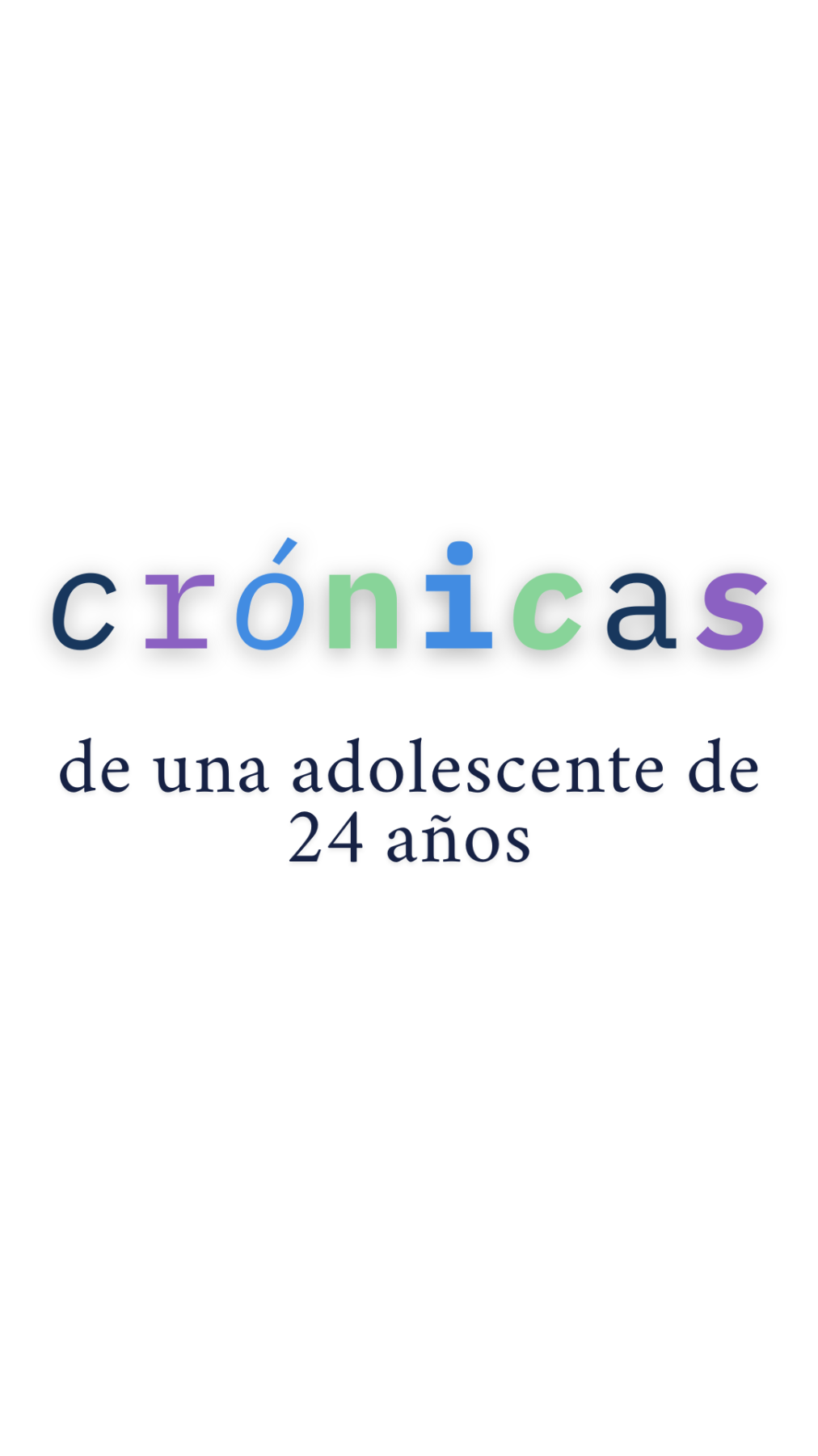 Cronicas de una adolescente de 24 años 