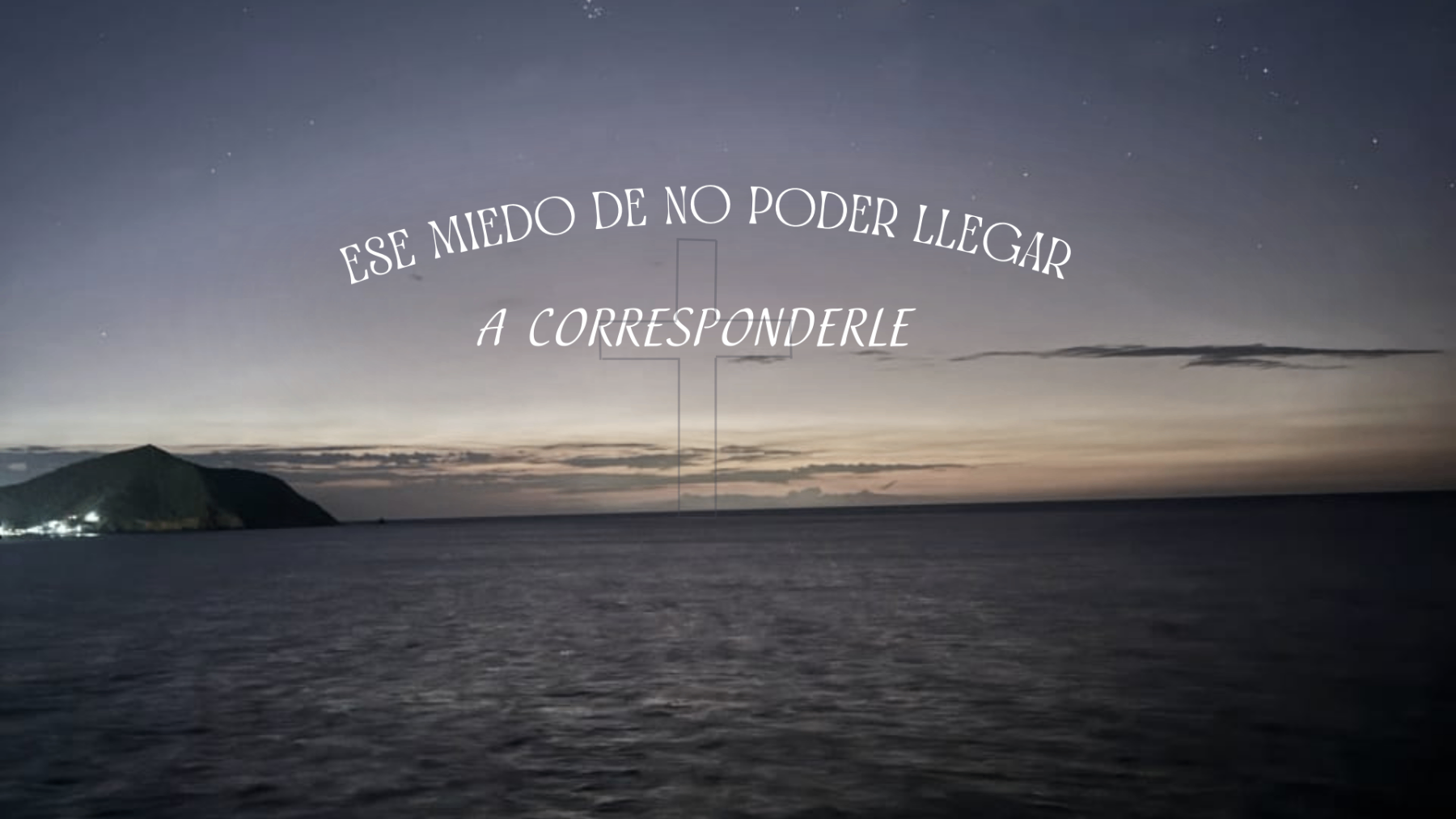 Miedo a no Corresponderle