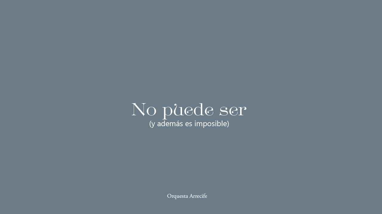 Lo que no puede ser