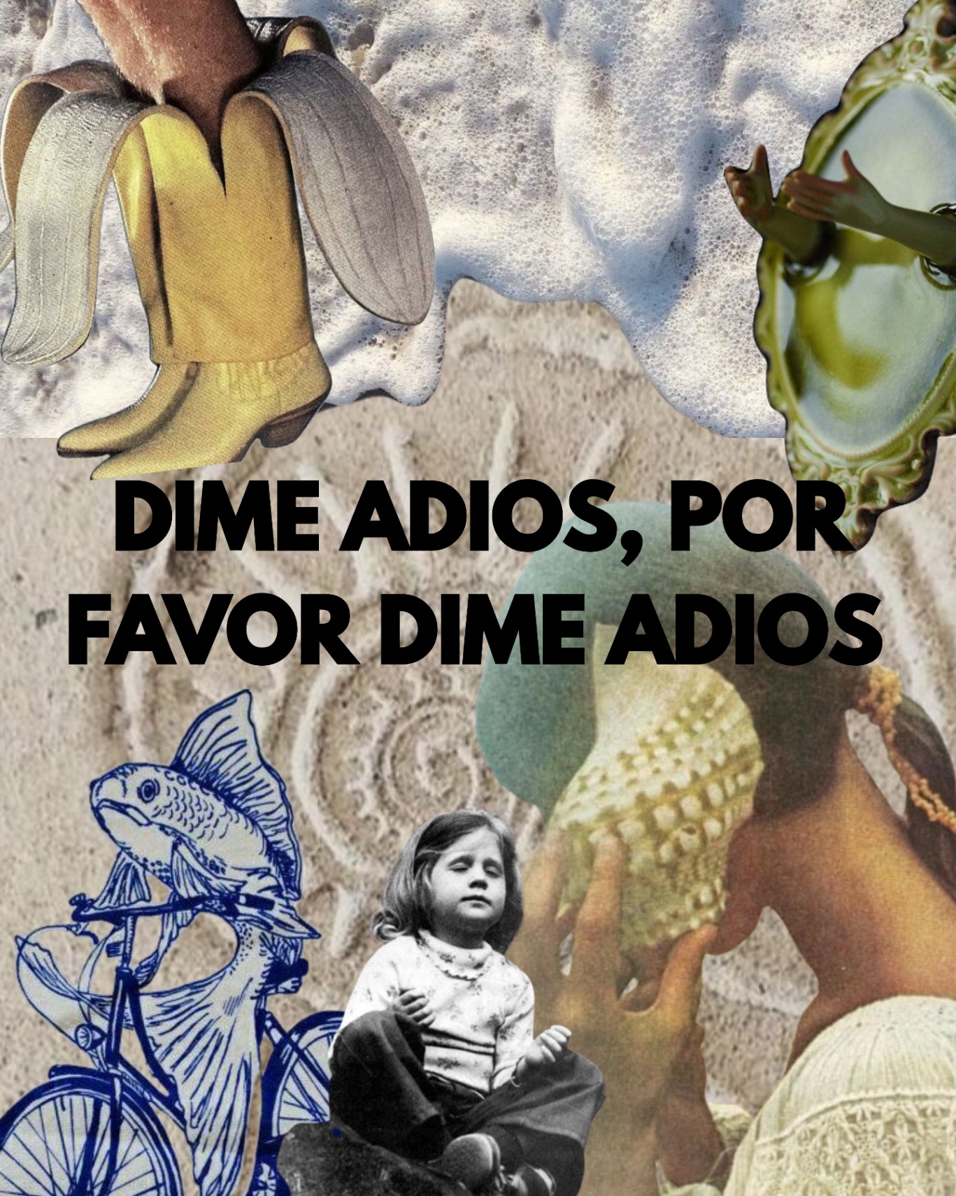 Dime Adios, por favor dime adios.