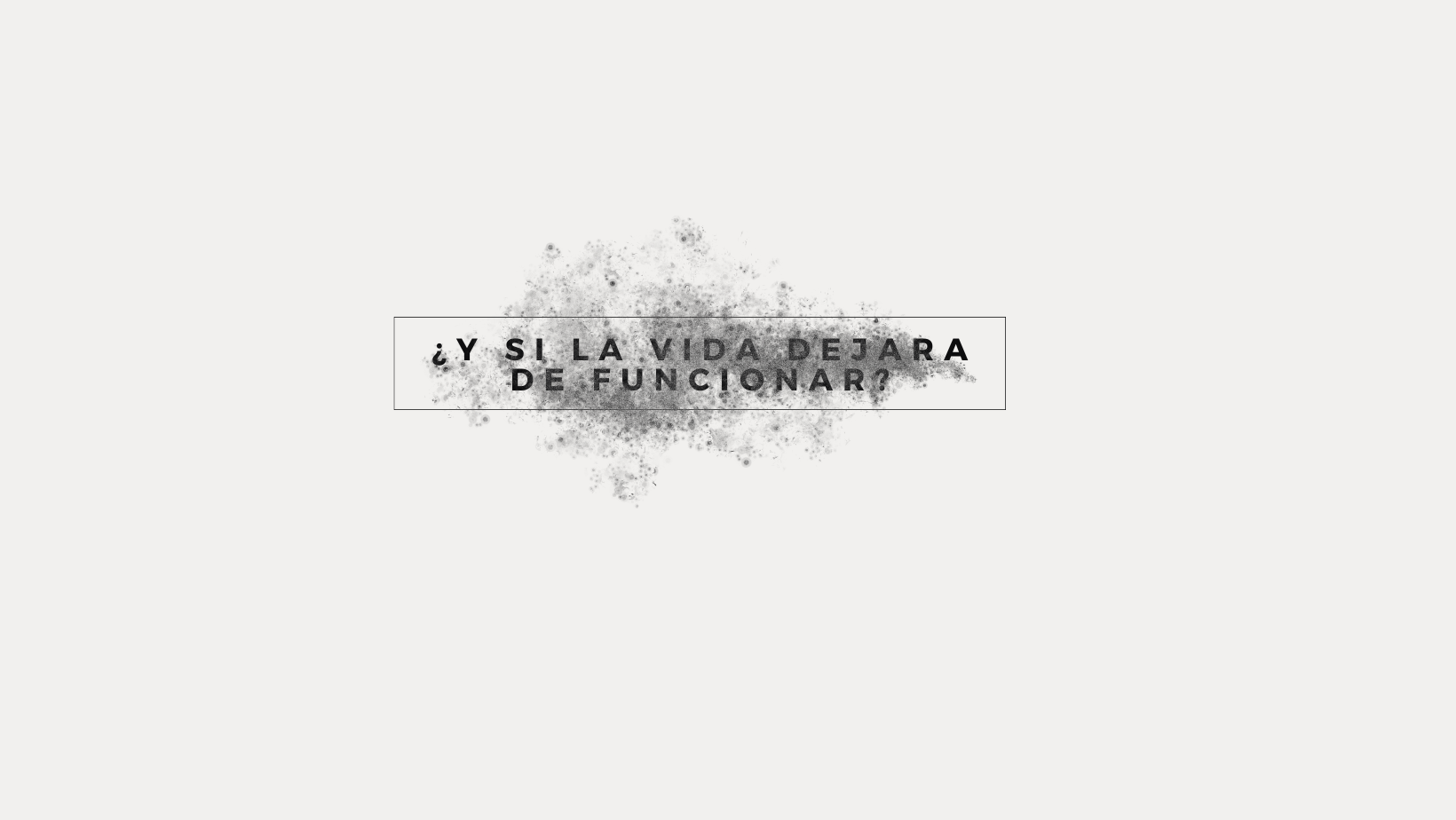 ¿ Y  si la vida dejara  de funcionar?