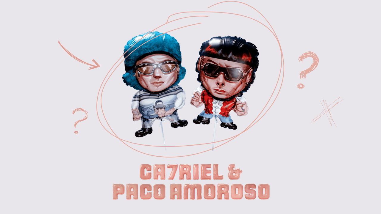 CA7RIEL & Paco Amoroso: ¿Profundamente superficiales o superficialmente profundos?