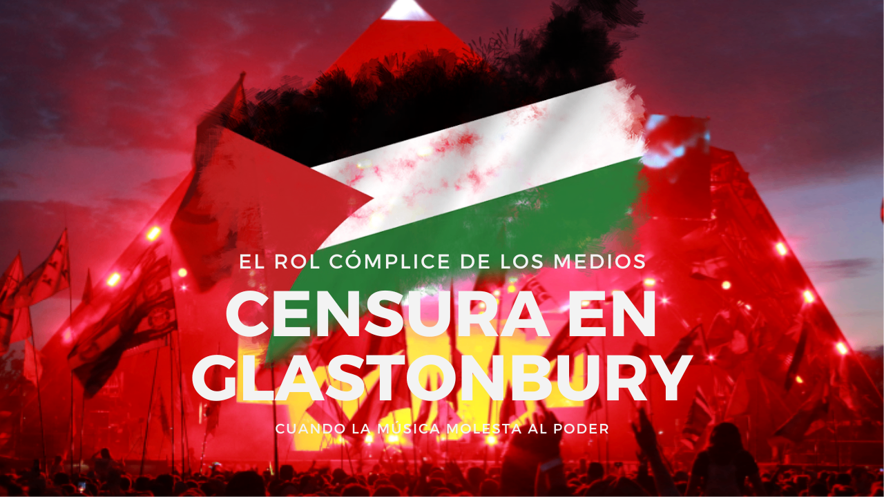 Censura en Glastonbury: cuando la música molesta al poder