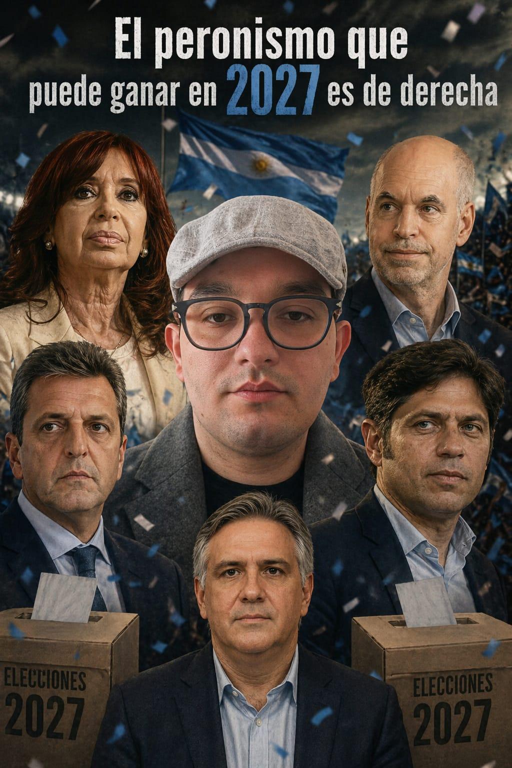 El peronismo que puede ganar en 2027 es de derecha