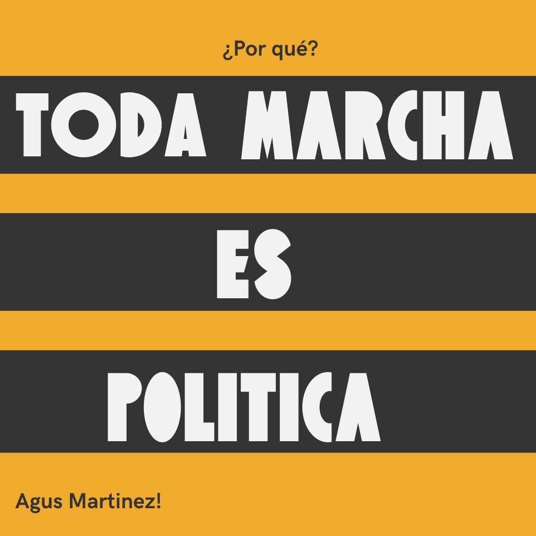 ¿Por qué toda marcha es politica? 