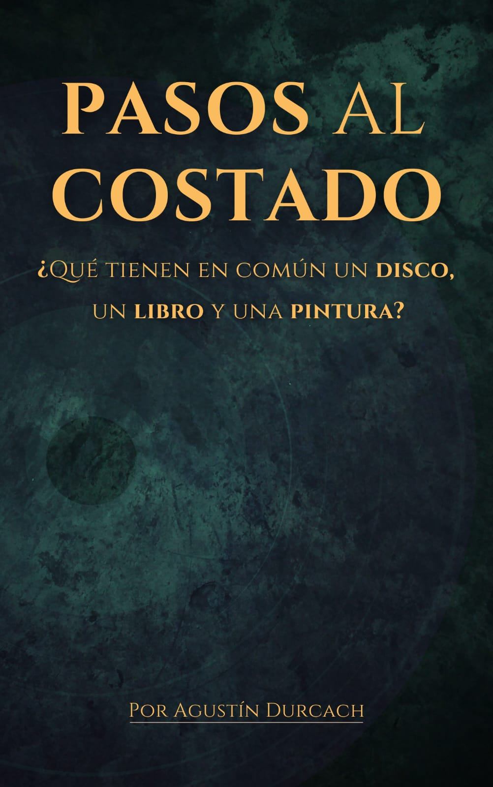 Pasos al costado. ¿Qué tienen en común un disco, un libro y una pintura?