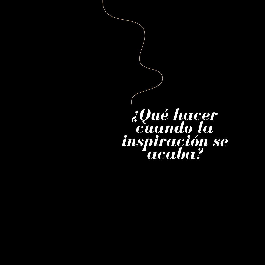 ¿Qué hacer cuando la inspiración se acaba?