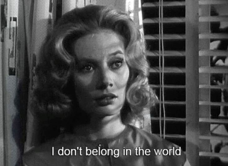 I don't belong in the world.